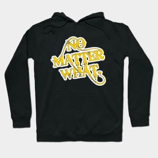 No Matter What. Hoodie